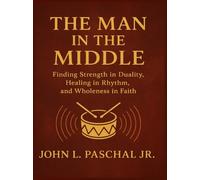 The Man in the Middle: A Self-Help Journey for Boys and Men caught between cultures