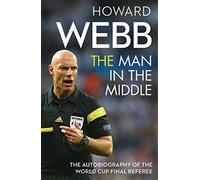The Man in the Middle: The Autobiography of the World Cup Final Referee