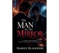 The Man In The Mirror: A Dark Paranormal Gothic Romance Standalone