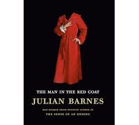 Julian Barnes The Man in the Red Coat (Copertina rigida)