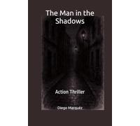 The Man in the Shadows: Action Thriller