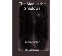 The Man in the Shadows: Action Thriller
