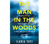 The Man in the Woods: A secluded village in the Alps, a brutal killer, a dark secret hiding in the woods (A Teresa Battaglia thriller)