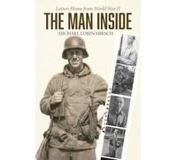 The Man Inside: Letters Home from World War II