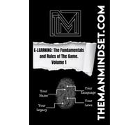 THE MAN MINDSET: E-Learning: The Fundamentals and Rules of The Game. Volume 1