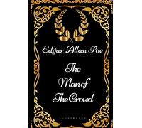 The Man of the Crowd: By Edgar Allan Poe - Illustrated