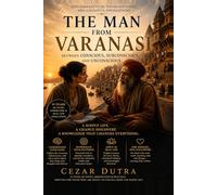 The Man of Varanasi: A Journey Beyond the Surface of the Mind