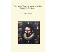 The Man Shakespeare and His Tragic Life Story