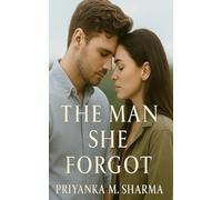 The Man She Forgot: When love Refused to Let Go