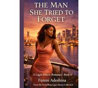 The Man She Tried to Forget: A Lagos Hearts Romance