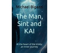 The Man, Sint and KAI: At the heart of the trinity: an inner journey