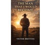 The Man That I Would Become