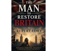 The Man To Restore Britain: Rupert Lowe