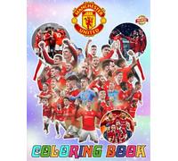 The Man Utd Colouring Book: A Coloring Book for Kids Ages 4-7,8-12, Girls, and Adults, With +50 High Quality Coloring Pages, Perfect Gift For Stress Relief And Unwind