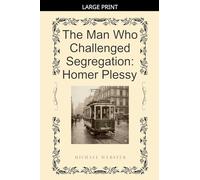 The Man Who Challenged Segregation: Homer Plessy