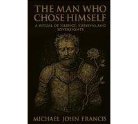 The Man Who Chose Himself: A Ritual of Silence, Survival, and Sovereignty