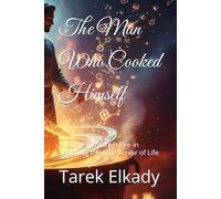 The Man Who Cooked Himself: A Journey Through Fire in Search of the True Flavor of Life