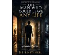 The Man Who Could Leave Any Life: The problem was never the life.