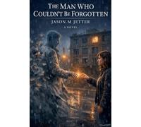 The Man Who Couldn't Be Forgotten