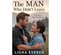 The Man Who Didn’t Leave: A Slow-Burn Small-Town Romance