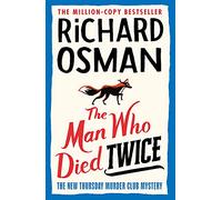 The Man Who Died Twice: (The Thursday Murder Club 2)