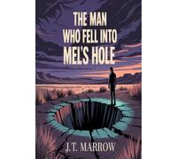 The Man Who Fell Into Mel’s Hole