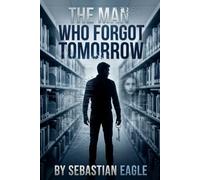 THE MAN WHO FORGOT TOMORROW: Lectura Graduada de Inglés para Niveles B1-B2: Un Thriller Psicológico y Policial de Misterio para Aprender Inglés con Vocabulario Común