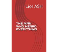 THE MAN WHO HEARD EVERYTHING