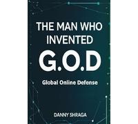 The Man who Invented G.O.D: Global Online Defense