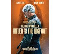 The Man Who Killed Hitler & Then the Bigfoot