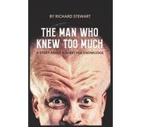 The Man Who Knew Too Much: A Story About a Quest for Knowledge