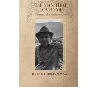 The Man Who Loved Me: Memoir of a Father’s Love