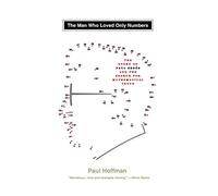 The Man Who Loved Only Numbers: Story of Paul Erdos and the Search for Mathematical Truth