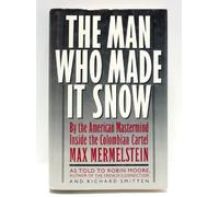 The Man Who Made It Snow: By the American Mastermind Inside the Colombian Cartel