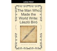 The Man Who Made the World Write: László Bíró
