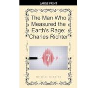 The Man Who Measured the Earth's Rage: Charles Richter