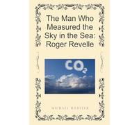 The Man Who Measured the Sky in the Sea: Roger Revelle