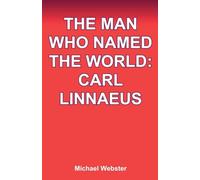 The Man Who Named the World: Carl Linnaeus