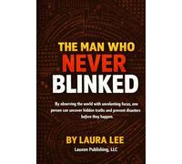 The Man Who Never Blinked: By observing the world with unrelenting focus, one person can uncover hidden truths and prevent disasters before they happen.