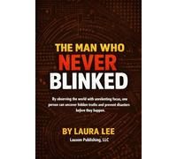 The Man Who Never Blinked: By observing the world with unrelenting focus, one person can uncover hidden truths and prevent disasters before they happen.