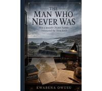 The Man Who Never Was: How a Spanish Chicken Farmer Outsmarted the Third Reich
