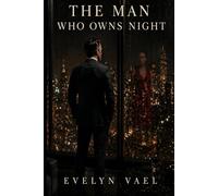 THE MAN WHO OWNS NIGHT: Dark power dynamic, possessive hero, psychological intensity, morally complex characters.: 1