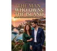 The Man Who Owns the Island: A Luxury Forced Proximity Romance