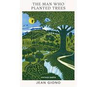 The Man Who Planted Trees: A novel from the Vintage Earth collection