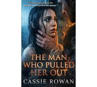 THE MAN WHO PULLED HER OUT: A Dark Psychological Romance Novel