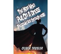 The Man Who Put On A Dress And Could See Through Walls