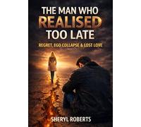 The Man who Realised Too Late: Regret, Ego Collapse & Lost Love