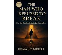The Man Who Refused To Break: One Life. Countless Setbacks. Zero Surrender