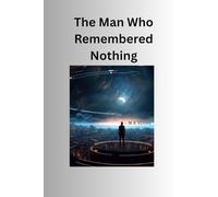 The Man Who Remembered Nothing: By M. K. Verma: 2