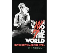 The man who sold the world. David Bowie and the 1970s